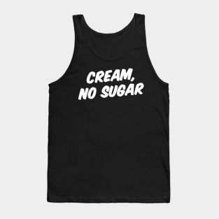 CREAM, NO SUGAR Tank Top